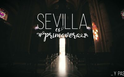 Sevilla es primavera y pasión