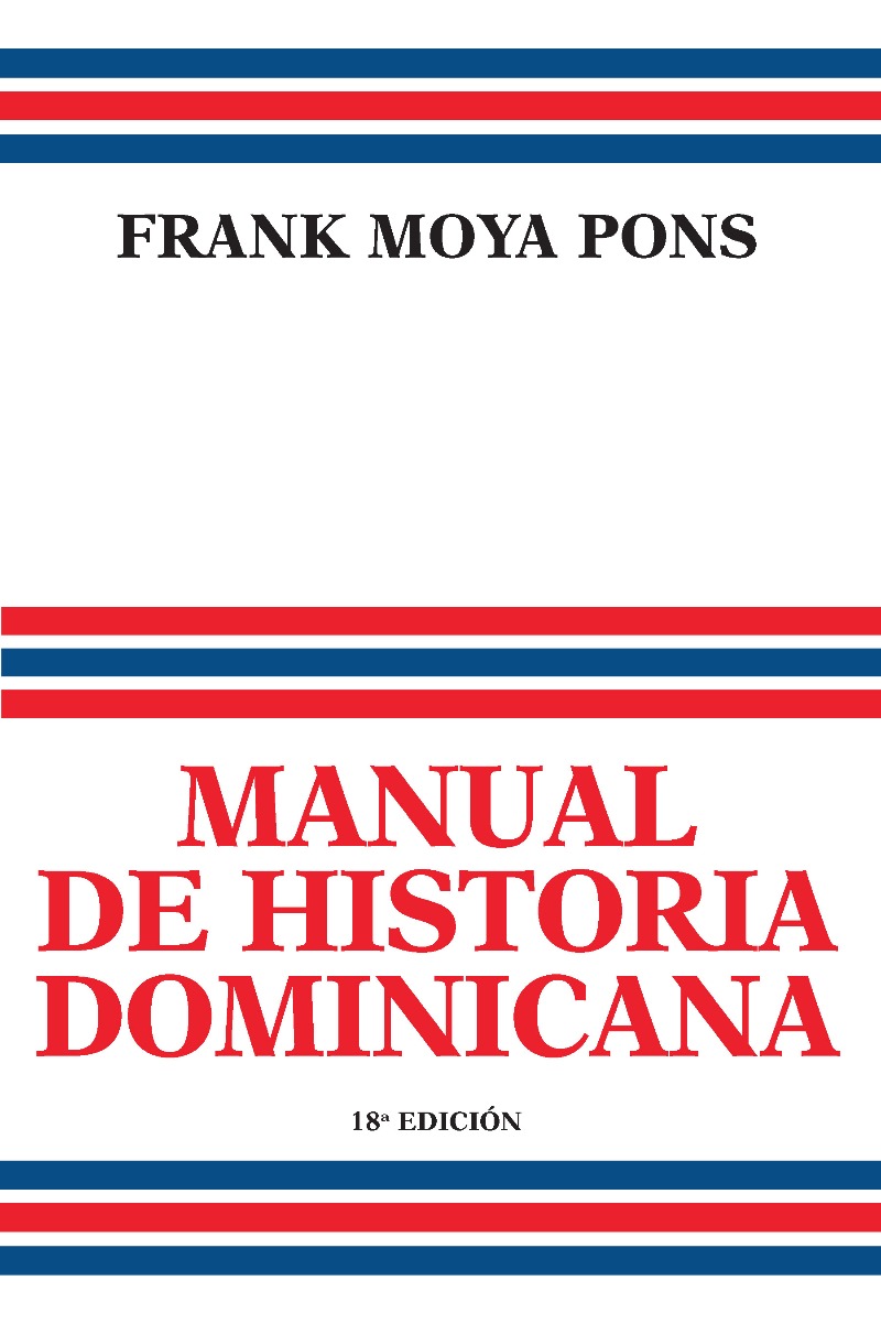 Manual de Historia Dominicana (18 Edición).